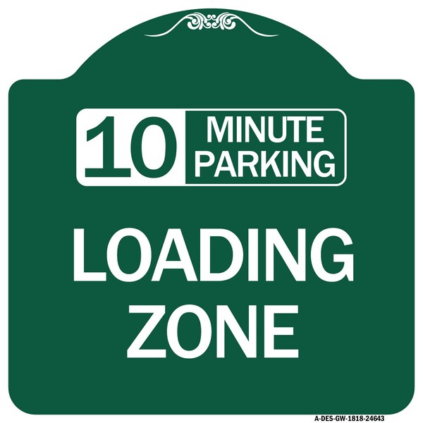 10 Minute Parking Loading Zone, Green & White Aluminum Architectural Sign, 18" x 18", GW-1818-24643